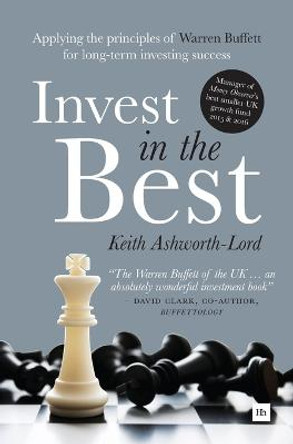 Invest in the Best: How to Build a Substantial Long-Term Capital by Investing Only in the Best Companies by Keith Ashworth-Lord