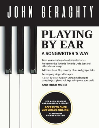 Playing By Ear: A Songwriter's Way by John Geraghty 9780993355813