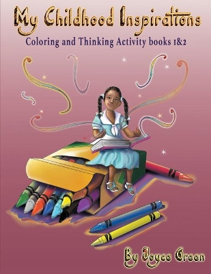 My Childhood Inspirations the Series: Coloring and Thinking Activity Books 1 & 2 by Joyce Green 9780996968430