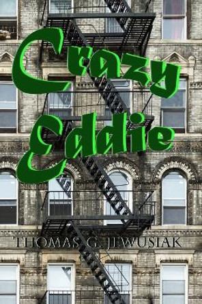 Crazy Eddie by Thomas G Jewusiak 9780997096774