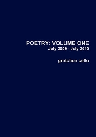 Poetry: Volume One by Gretchen Cello 9780557566068