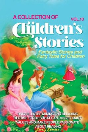 A Collection of Children's Stories: Fantastic stories and fairy tales for children by Lovely Stories 9781088201060