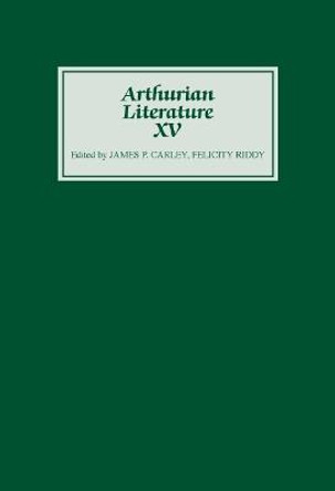 Arthurian Literature XV by James P. Carley