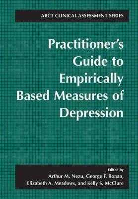 Practitioner's Guide to Empirically-Based Measures of Depression by Arthur M. Nezu 9780306462467