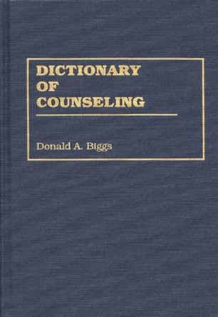 Dictionary of Counseling by Donald A. Biggs 9780313283673