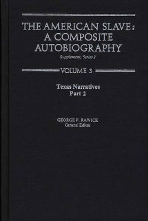 The American Slave: Texas Narratives Part 2 Vol. 3 by George P. Rawick 9780313219818