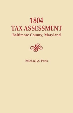 1804 Tax Assessment, Baltimore County, Maryland by Michael A. Ports 9780806356464