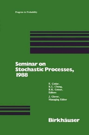 Seminar on Stochastic Processes, 1988 by Cinlar Erhan 9780817634223