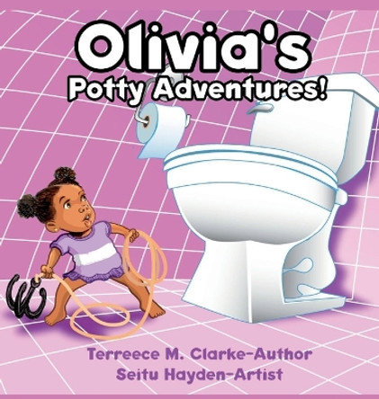 Olivia's Potty Adventures! by Terreece M Clarke 9780989776998
