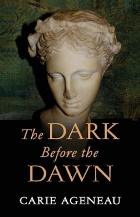 The Dark Before the Dawn by Carie Ageneau 9781088010723 The Dark Before the Dawn by Carie Ageneau 9781088010723