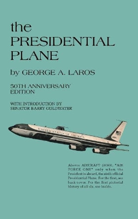 The PRESIDENTIAL PLANE by George A Laros 9781098035242