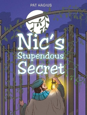 Nic's Stupendous Secret by Pat Hagius 9781098073282