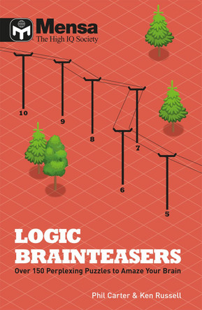 Mensa: Logic Brainteasers: Tantalize and train your brain with over 200 puzzles by Ken Russell