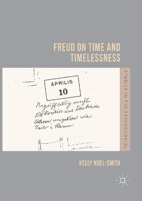 Freud on Time and Timelessness by Kelly Noel-Smith 9781349955695