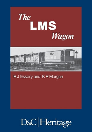 London, Midland and Scottish Railway Wagon by R. J. Essery 9781446305850