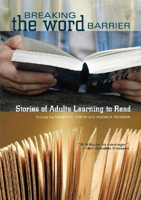 Breaking the Word Barrier: Stories of Adults Learning to Read by Marilyn Lerch
