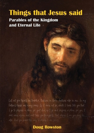Things that Jesus said Parables of the Kingdom and Eternal Life by Doug Rowston 9780645328851