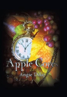 Apple Cores by Angie Dilaj 9781499084238