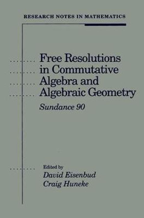 Free Resolutions in Commutative Algebra and Algebraic Geometry by David Eisenbud