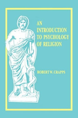 Intro to the Psych. of Religion by Robert W. Crapps 9780865541955