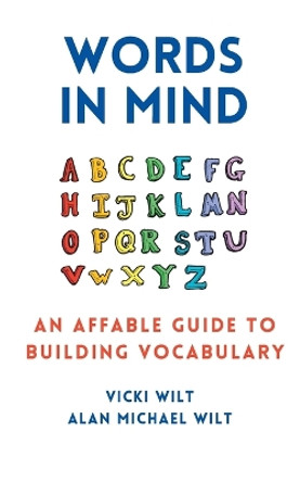 Words in Mind: An Affable Guide to Building Vocabulary by Vicki Wilt 9780988372726