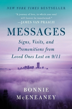 Messages: Signs, Visits, and Premonitions from Loved Ones Lost on 9/11 by Bonnie McEneaney 9780062103079
