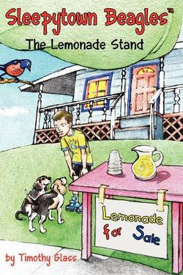 Sleepytown Beagles, the Lemonade Stand by Timothy Glass 9780981706740