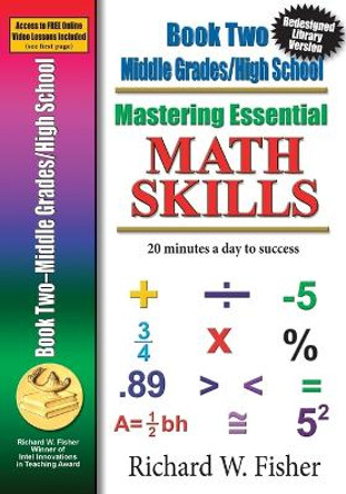 Mastering Essential Math Skills, Book 2, Middle Grades/High School: Re-Designed Library Version by Richard W Fisher 9780982190135