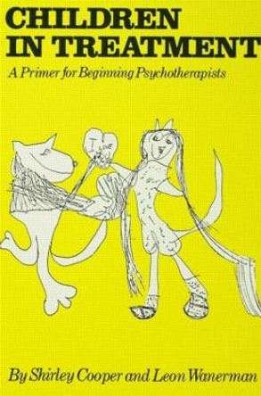 Children In Treatment: A Primer For Beginning Psychotherapists by Shirley Cooper