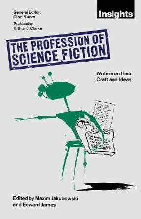 The Profession of Science Fiction: SF Writers on their Craft and Ideas by Maxim Jakubowski 9780333524824