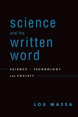 Science and the Written Word: Science, Technology, and Society by Lou Massa 9780199734320