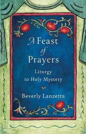 A Feast of Prayers by Beverly Lanzetta 9780984061679