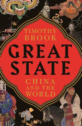 Great State: China and the World by Timothy Brook