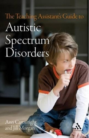 The Teaching Assistant's Guide to Autistic Spectrum Disorders by Ann Cartwright 9780826498120