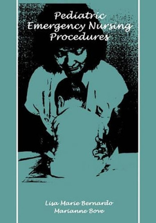 Pediatric Emergency Nursing Procedures by Lisa M. Bernardo 9780867203301