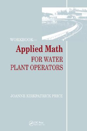 Applied Math for Water Plant Operators - Workbook by Joanne K. Price