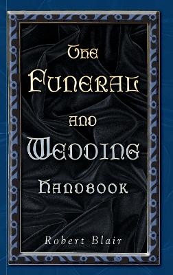 The Funeral and Wedding Handbook by Robert Blair 9780788031045