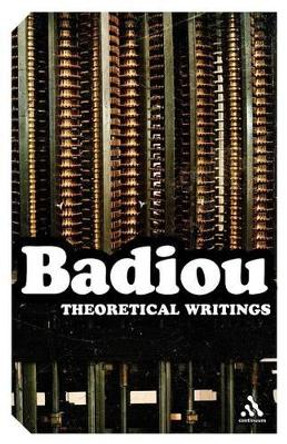 Theoretical Writings: Alain Badiou by Alain Badiou 9780826493248