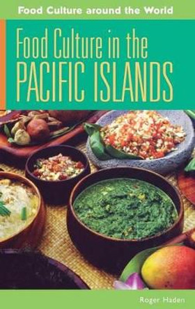 Food Culture in the Pacific Islands by Roger Haden 9780313344923