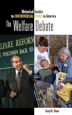 The Welfare Debate by Greg M. Shaw 9780313338922