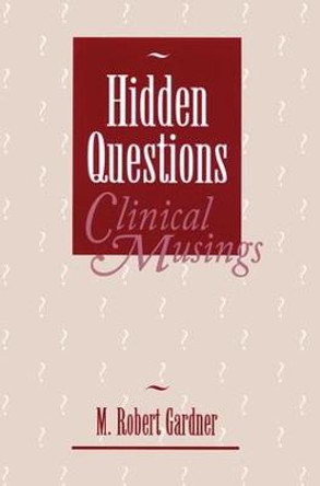 Hidden Questions, Clinical Musings by M. Robert Gardner