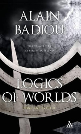 Logics of Worlds: Being and Event II by Alain Badiou 9780826494702