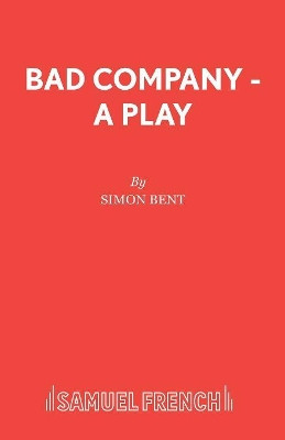 Bad Company by Simon Bent 9780573017230