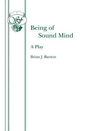 Being of Sound Mind by Brian J. Burton 9780573110221