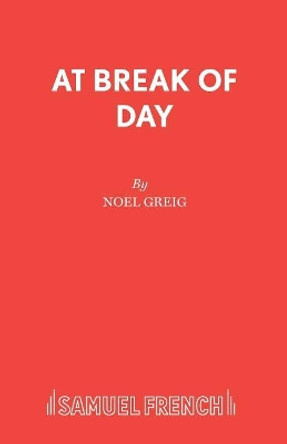 At Break of Day by Noel Greig 9780573051357