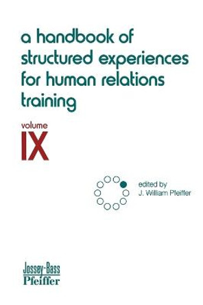 A Handbook of Structured Experiences for Human Relations Training, Volume 9 by J. William Pfeiffer