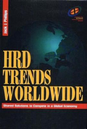 HRD Trends Worldwide by Jack J. Phillips