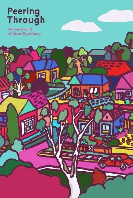 Peering Through: Sharing Decades of Queer Experiences by Alex Dunkin 9780995366183