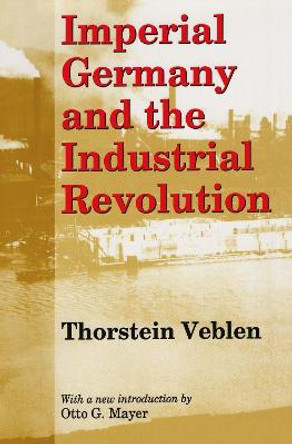 Imperial Germany and the Industrial Revolution by Thorstein Veblen