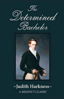 The Determined Bachelor: A Regency Classic by Judith Harkness 9780786755127